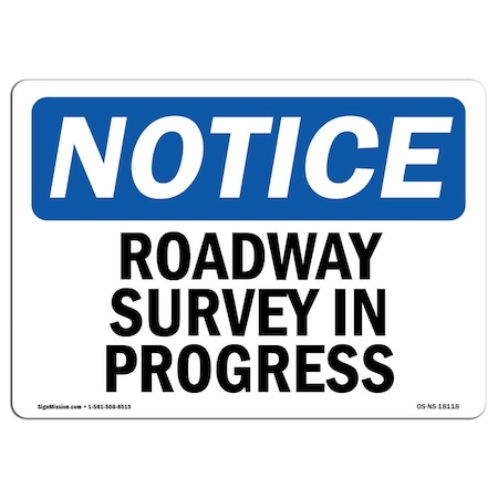 Signmission Safety Sign, OSHA Notice, 12" Height, Aluminum, Roadway Survey In Progress Sign, Landscape OS-NS-A-1218-L-18118